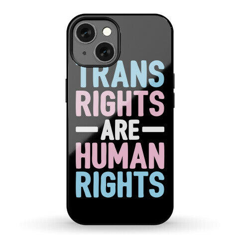 Trans Rights Are Human Rights Phone Case