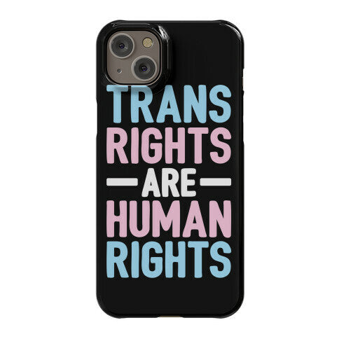 Trans Rights Are Human Rights Phone Case