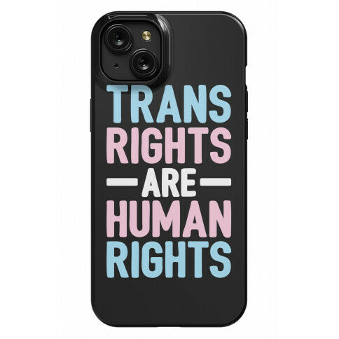 Trans Rights Are Human Rights Phone Case