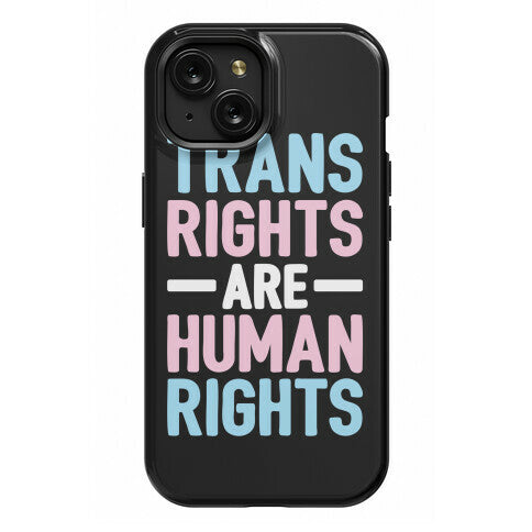 Trans Rights Are Human Rights Phone Case