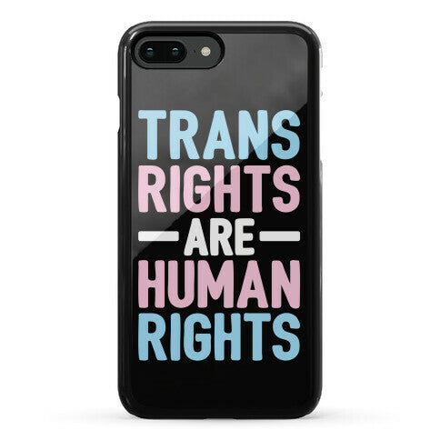 Trans Rights Are Human Rights Phone Case