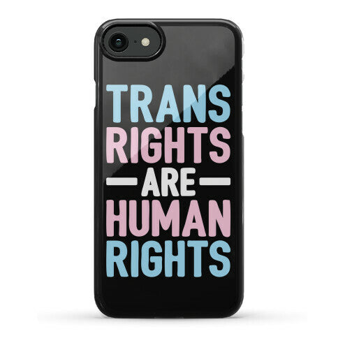Trans Rights Are Human Rights Phone Case