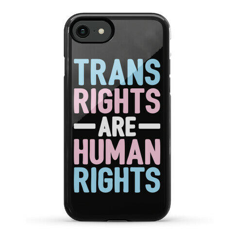 Trans Rights Are Human Rights Phone Case