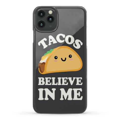Tacos Believe In Me Phone Case