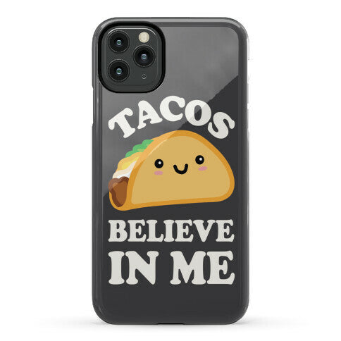 Tacos Believe In Me Phone Case