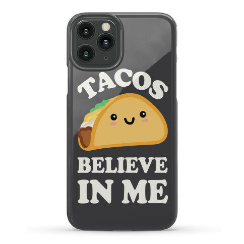 Tacos Believe In Me Phone Case