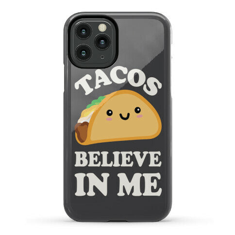 Tacos Believe In Me Phone Case