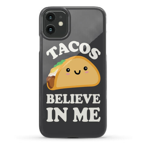 Tacos Believe In Me Phone Case