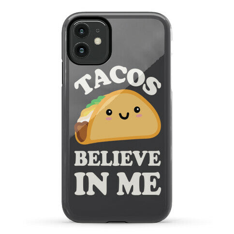 Tacos Believe In Me Phone Case