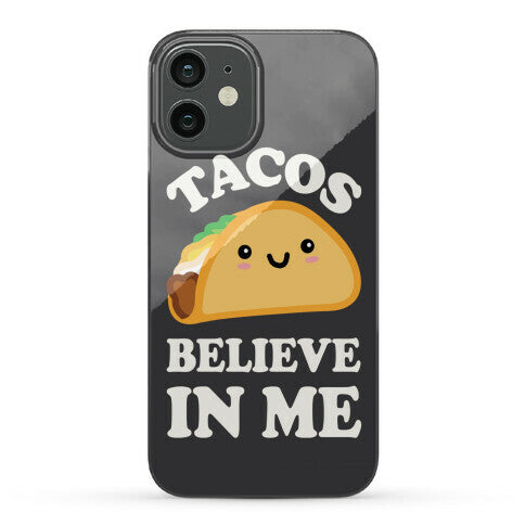 Tacos Believe In Me Phone Case