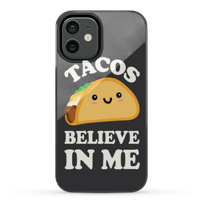 Tacos Believe In Me Phone Case