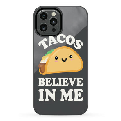 Tacos Believe In Me Phone Case