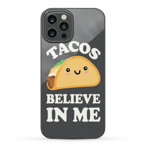 Tacos Believe In Me Phone Case