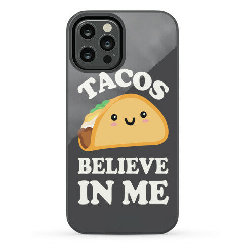 Tacos Believe In Me Phone Case