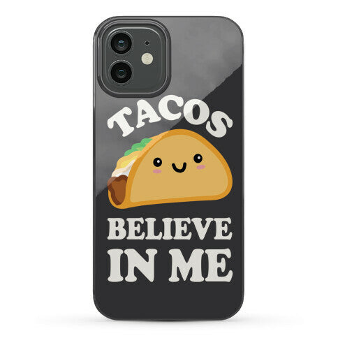 Tacos Believe In Me Phone Case