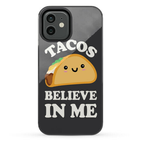 Tacos Believe In Me Phone Case
