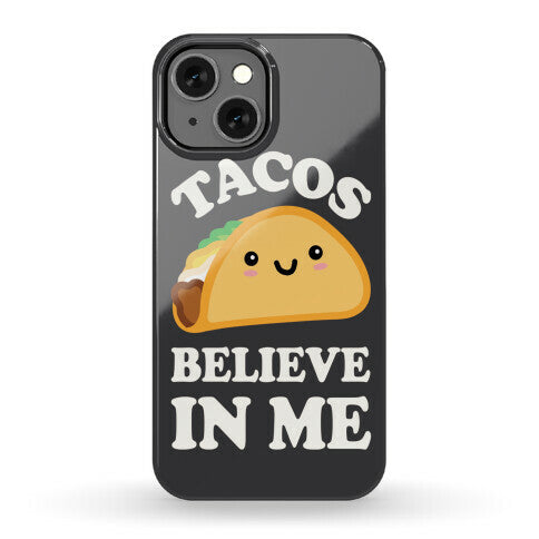 Tacos Believe In Me Phone Case