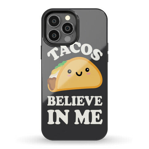 Tacos Believe In Me Phone Case
