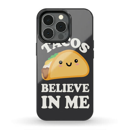 Tacos Believe In Me Phone Case