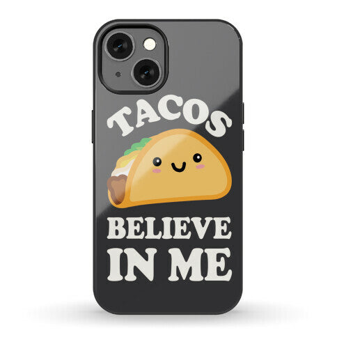 Tacos Believe In Me Phone Case