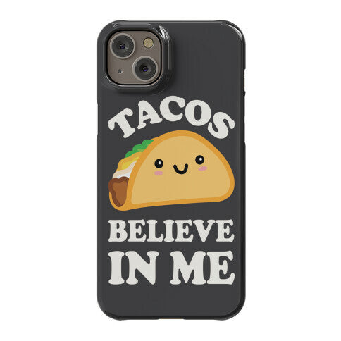 Tacos Believe In Me Phone Case