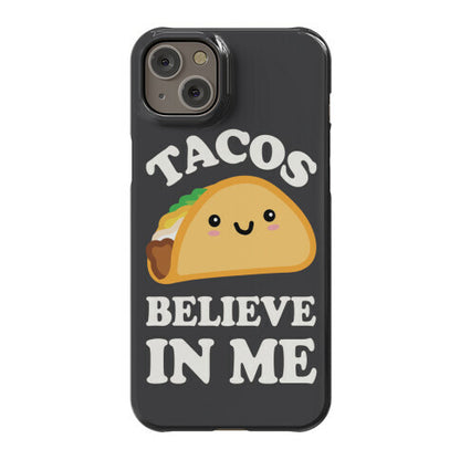 Tacos Believe In Me Phone Case