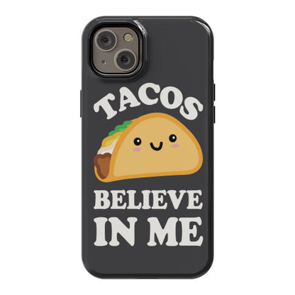 Tacos Believe In Me Phone Case