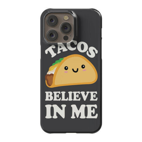 Tacos Believe In Me Phone Case