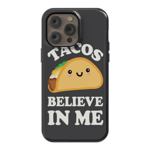 Tacos Believe In Me Phone Case