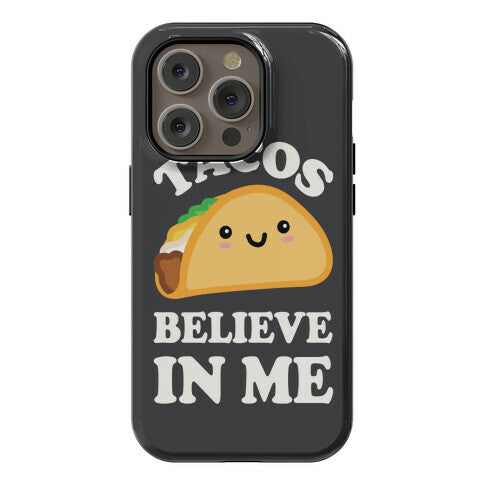 Tacos Believe In Me Phone Case