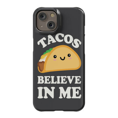 Tacos Believe In Me Phone Case