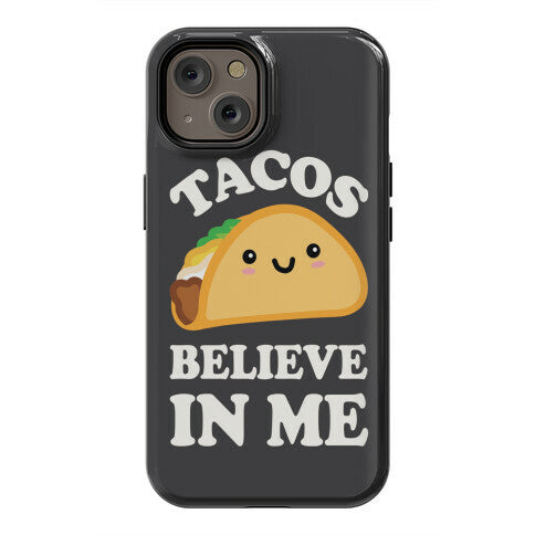 Tacos Believe In Me Phone Case
