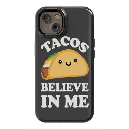 Tacos Believe In Me Phone Case