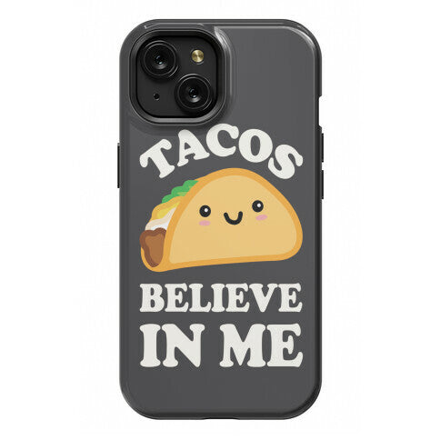 Tacos Believe In Me Phone Case