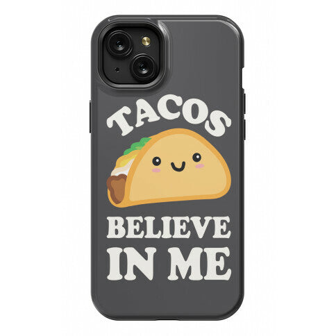 Tacos Believe In Me Phone Case