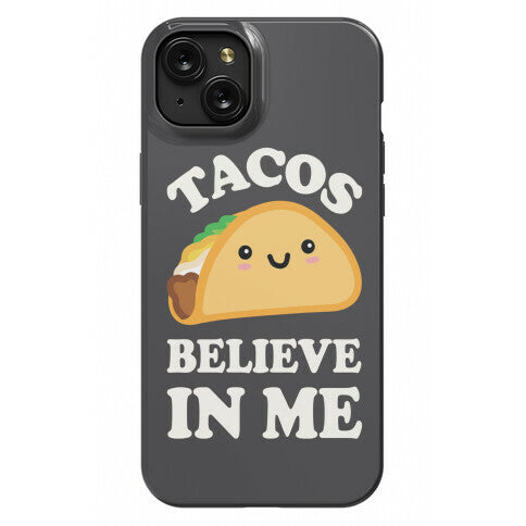 Tacos Believe In Me Phone Case