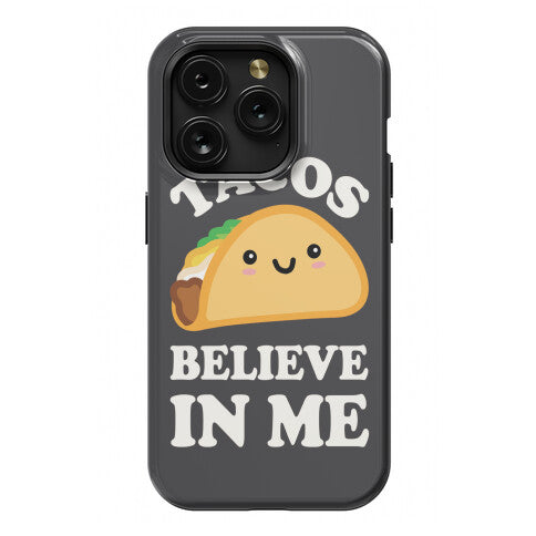 Tacos Believe In Me Phone Case