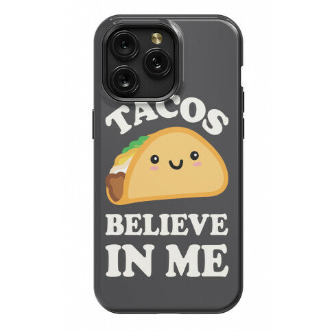Tacos Believe In Me Phone Case