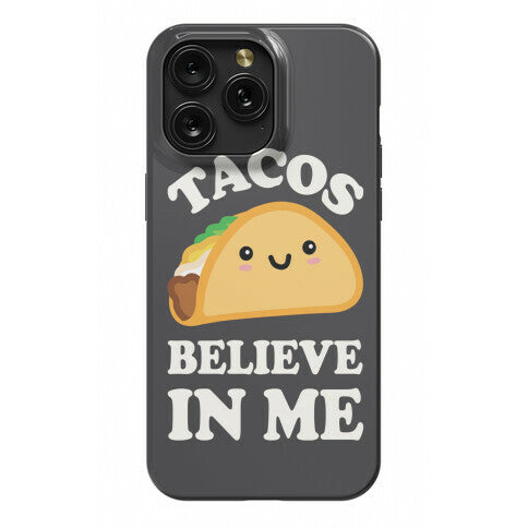 Tacos Believe In Me Phone Case