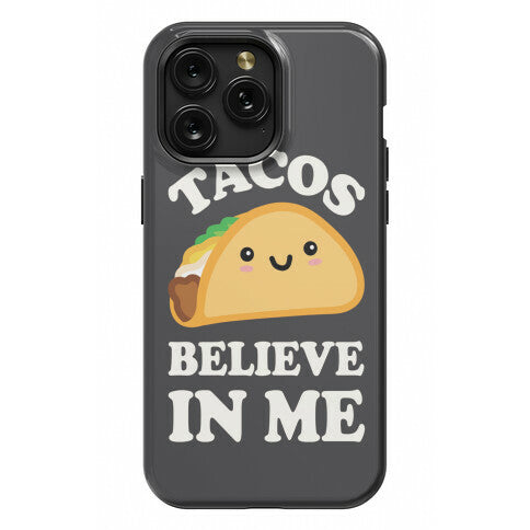 Tacos Believe In Me Phone Case
