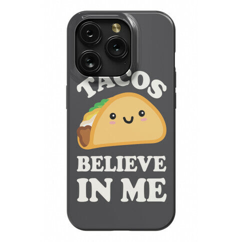 Tacos Believe In Me Phone Case