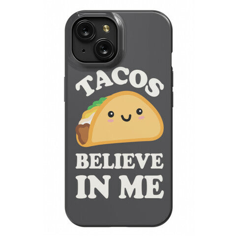 Tacos Believe In Me Phone Case