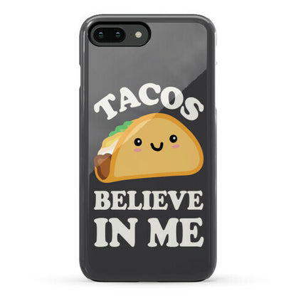 Tacos Believe In Me Phone Case
