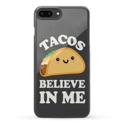 Tacos Believe In Me Phone Case