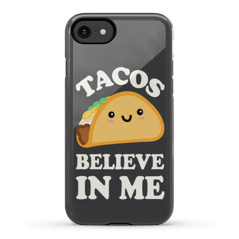 Tacos Believe In Me Phone Case