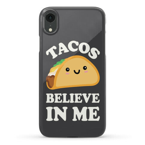 Tacos Believe In Me Phone Case