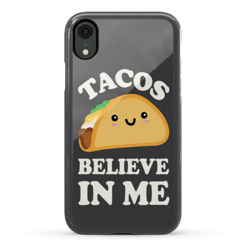 Tacos Believe In Me Phone Case