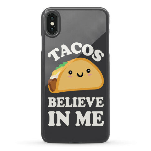 Tacos Believe In Me Phone Case