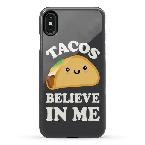 Tacos Believe In Me Phone Case