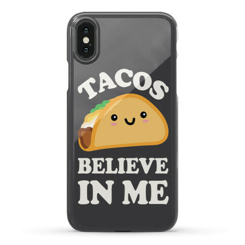 Tacos Believe In Me Phone Case